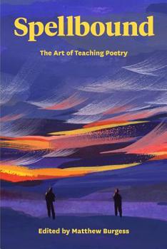 Paperback Spellbound: The Art of Teaching Poetry Book