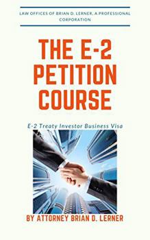 Hardcover Attorney Drafted E-2 Treaty-Investor Business Visa Application: The Entrepreneurs Visa for the Person Who Wants Their Own U. S. Business Book