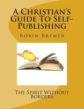 Paperback The Spirit Without Borders: A Christian's Guide To Self-Publishing Book