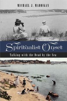 Paperback Spiritualist Onset: Talking with the Dead by the Sea Book