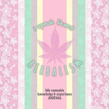 Paperback I Speak Fluent Herbalism: My Cannabis Knowledge and Experience Journal I Detailed Interior I Reviews, People & Places I 80 Pages I Square: 8,5 X Book