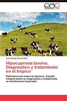 Paperback Hipocuprosis Bovina. Diagnostico y Tratamiento En El Tropico [Spanish] Book