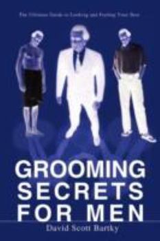 Paperback Grooming Secrets for Men: The Ultimate Guide to Looking and Feeling Your Best Book