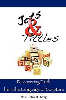 Paperback Jots & Tittles: Discovering Truth from the Language of Scripture Book