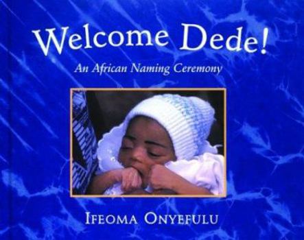 Hardcover Welcome Dede! An African Naming Ceremony Book