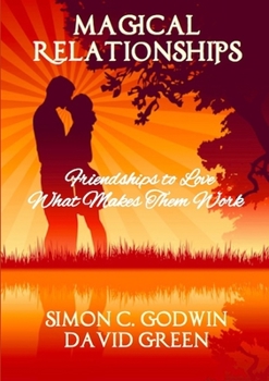 Paperback Magical Relationships: Friendships to Love: What Makes Them Work Book