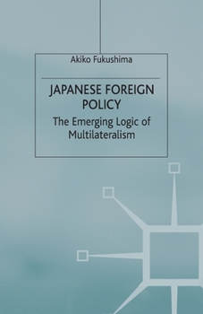 Paperback Japanese Foreign Policy: The Emerging Logic of Multilateralism Book