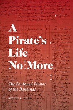A Pirate's Life No More: The Pardoned Pirates of the Bahamas (Early American Places)