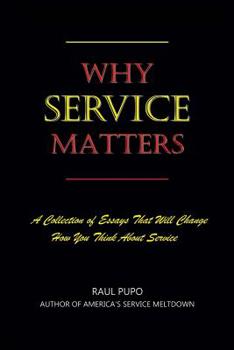 Paperback Why Service Matters: A Collection of Essays That Will Change How You Think About Service Book