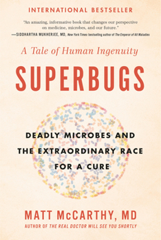 Paperback Superbugs: Deadly Microbes and the Extraordinary Race for a Cure: A Tale of Human Ingenuity Book