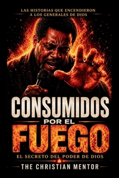 Paperback Consumidos Por El Fuego - El Secreto del Poder: Generales de Dios [Spanish] Book