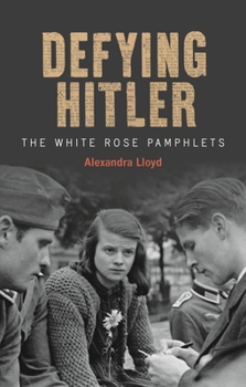 Hardcover Defying Hitler: The White Rose Pamphlets Book