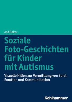 Paperback Soziale Foto-Geschichten Fur Kinder Mit Autismus: Visuelle Hilfen Zur Vermittlung Von Spiel, Emotion Und Kommunikation [German] Book