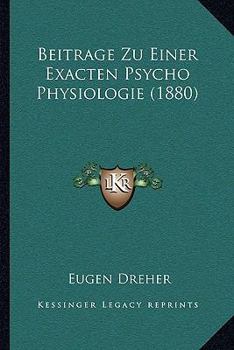 Paperback Beitrage Zu Einer Exacten Psycho Physiologie (1880) [German] Book