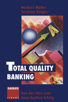 Paperback Total Quality Banking: Von Der Idee Zum Dauerhaften Erfolg [German] Book