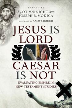 Paperback Jesus Is Lord, Caesar Is Not: Evaluating Empire in New Testament Studies Book