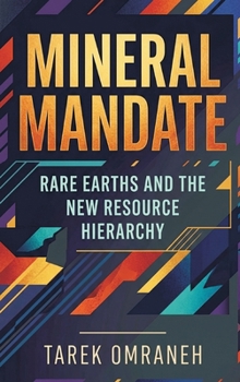 Hardcover Mineral Mandate: Rare Earths and the New Resource Hierarchy Book