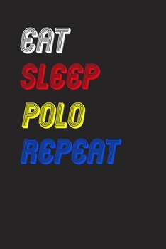 Paperback Eat Sleep polo Repeat Notebook Fan Sport Gift: Lined Notebook / Journal Gift, 120 Pages, 6x9, Soft Cover, Matte Finish Book