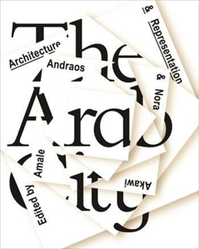 The Arab City: Architecture and Representation