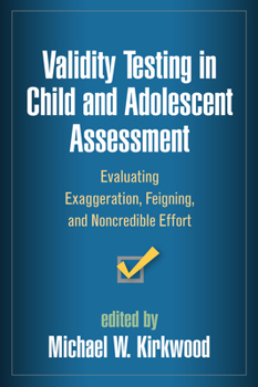 Hardcover Validity Testing in Child and Adolescent Assessment: Evaluating Exaggeration, Feigning, and Noncredible Effort Book