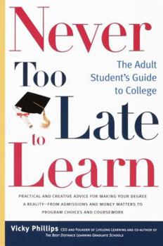 Paperback Never Too Late to Learn: The Adult Student's Guide to College Book
