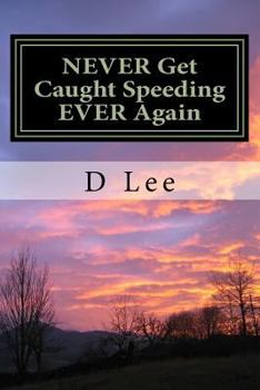 Paperback NEVER get caught speeding EVER again: The easiest guide to keeping your Driving Licence intact Book