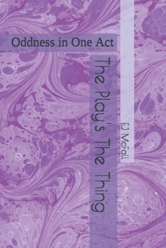 Paperback The Play's The Thing: Oddness in One Act Book