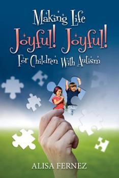 Paperback Making Life Joyful! Joyful! For Children With Autism Book