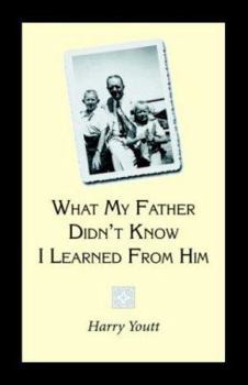Paperback What My Father Didn't Know I Learned from Him Book