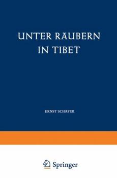 Paperback Unter Räubern in Tibet: Gefahren Und Freuden Eines Forscherlebens [German] Book