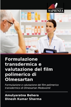 Paperback Formulazione transdermica e valutazione del film polimerico di Olmesartan [Italian] Book