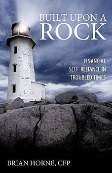 Paperback Built Upon a Rock: Financial Self-Reliance in Troubled Times Book