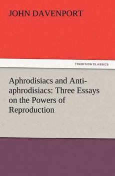 Paperback Aphrodisiacs and Anti-aphrodisiacs: Three Essays on the Powers of Reproduction Book
