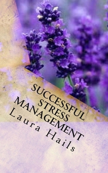 Paperback Successful Stress Management: A Nutritional Guide - How to Achieve Stress Relief Through Your Diet. Book