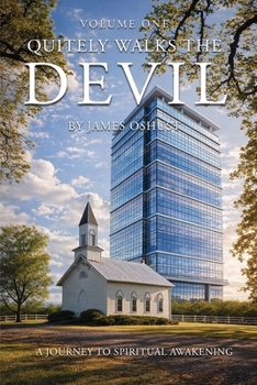 Quietly Walks the Devil: A Journey to Spiritual Awakening (Volume I)