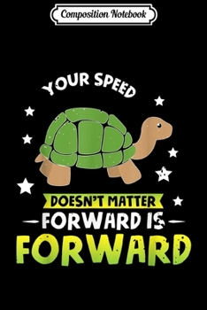 Paperback Composition Notebook: Your speed does not matter forward is forward Cute Turtle Journal/Notebook Blank Lined Ruled 6x9 100 Pages Book