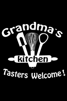 Paperback Grandma's Kitchen Tasters Welcome!: 100 Pages 6'' x 9'' Recipe Log Book Tracker - Best Gift For Cooking Lover Book