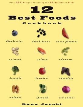 Paperback 12 Best Foods Cookbook: Over 200 Delicious Recipes Featuring the 12 Healthiest Foods Book