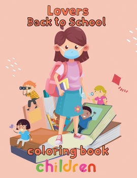 Paperback Lovers Back to school Coloring Book Children: 8.5''x11''/back to school Coloring Book