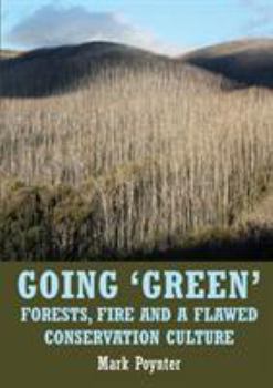 Paperback Going 'Green': Forests, fire and a flawed conservation culture Book
