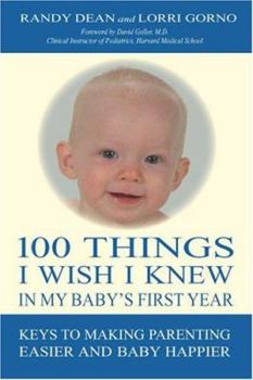 Paperback 100 Things I Wish I Knew in My Baby's First Year: Keys to Making Parenting Easier and Baby Happier Book