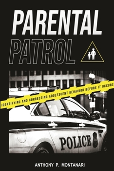 Parental Patrol : Identifying and Correcting Adolscent Behavior Before It Occurs