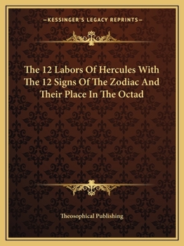 The 12 Labors of Hercules With the 12 Signs of the Zodiac and Their Place in the Octad