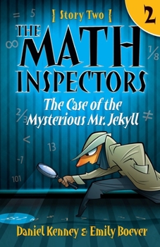 The Case of the Mysterious Mr. Jekyll - Book #2 of the Math Inspectors