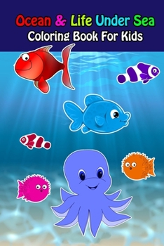 Paperback Ocean And Life Under Sea Coloring Book For Kids: Ocean Animals Sea Creatures Fish For Toddlers, Kid, Baby, Early Learning, PreSchool, ... Easy For Boy Book