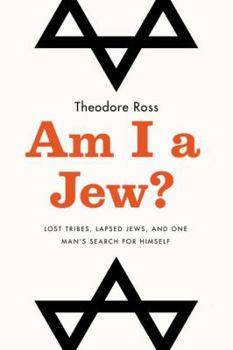 Hardcover Am I a Jew?: Lost Tribes, Lapsed Jews, and One Man's Search for Himself Book
