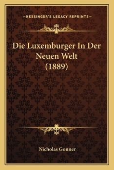 Paperback Die Luxemburger In Der Neuen Welt (1889) [German] Book