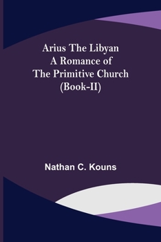 Paperback Arius the Libyan: A Romance of the Primitive Church (Book-II) Book