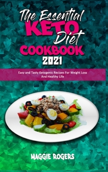 Hardcover The Essential Keto Diet Cookbook 2021: Easy and Tasty Ketogenic Recipes For Weight Loss And Healthy Life Book