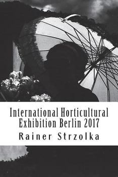 Paperback International Horticultural Exhibition Berlin 2017: An orthochromatic approach Book
